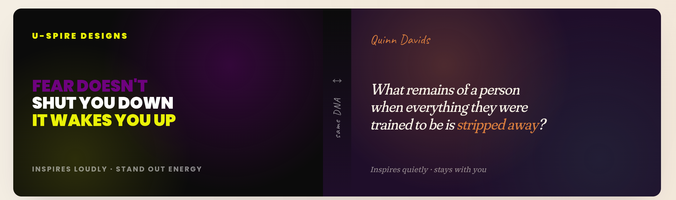 Side-by-side brand voice study comparing U-Spire's loud poster energy with Quinn Davids' quiet literary voice